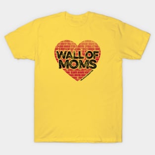 Wall of Moms T-Shirt